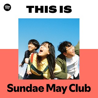 This Is Sundae May Club | Spotify Playlist