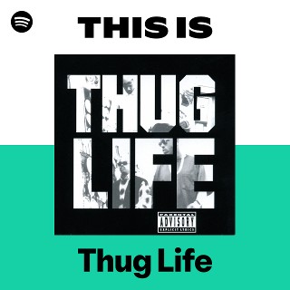 Thug Life | Spotify