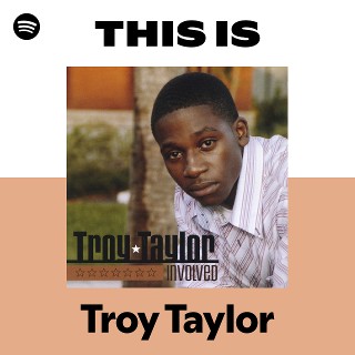 Troy Taylor | Spotify