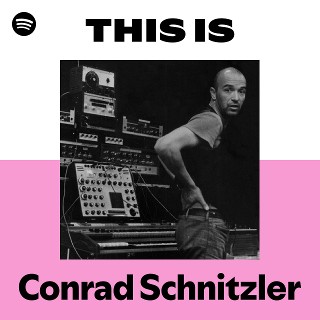 Conrad Schnitzler | Spotify