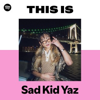 Sad Kid Yaz | Spotify