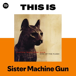 This Is Sister Machine Gun | Spotify Playlist