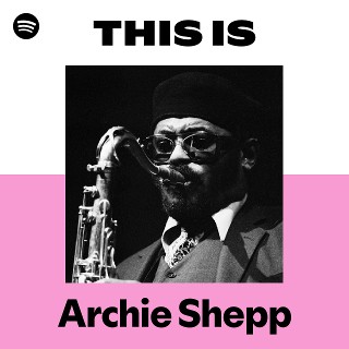 アーチー・シェップ | Archie Shepp - UNIVERSAL MUSIC JAPAN