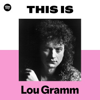 Lou Gramm | Spotify