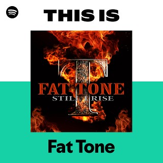 Fat Tone | Spotify