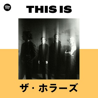 ザ・ホラーズ | Spotify