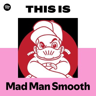 ●MAD MAN SMOOTH Sweat Shop Recordings - Mad Man Smooth aka Doc Madnezz
