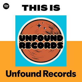 This Is Unfound Records | Spotify Playlist