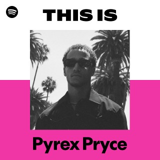 This Is Pyrex Pryce | Spotify Playlist