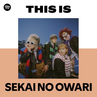 This Is SEKAI NO OWARI | Spotify Playlist