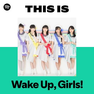 Wake Up, Girls! | Spotify