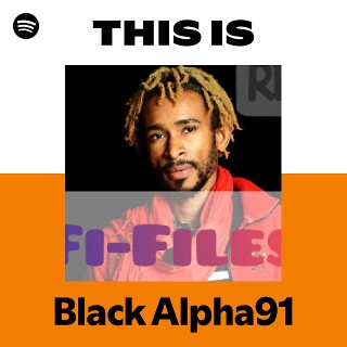 This Is Black Alpha91 | Spotify Playlist