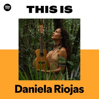 This Is Daniela Riojas | Spotify Playlist