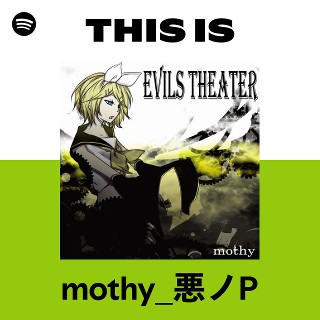 mothy_悪ノP | Spotify
