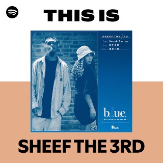 SHEEF THE 3RD | Spotify