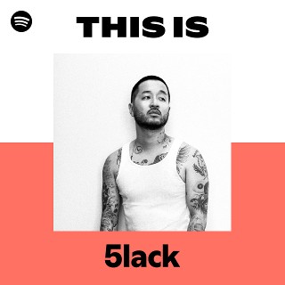 This Is 5lack | Spotify Playlist