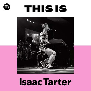 This Is Isaac Tarter | Spotify Playlist