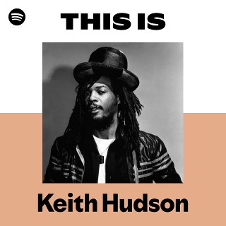 Keith Hudson | Spotify