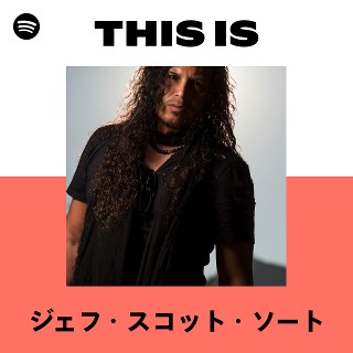 ジェフ・スコット・ソート | Spotify