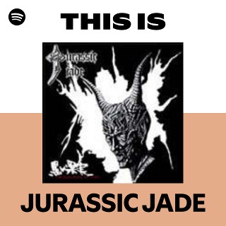 JURASSIC JADE | Spotify