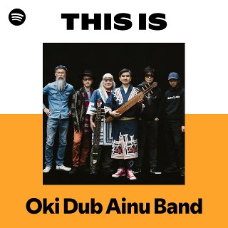 Oki Dub Ainu Band | Spotify