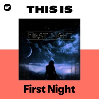 First Night | Spotify