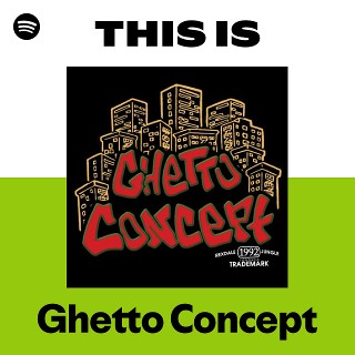 Ghetto Concept | Spotify