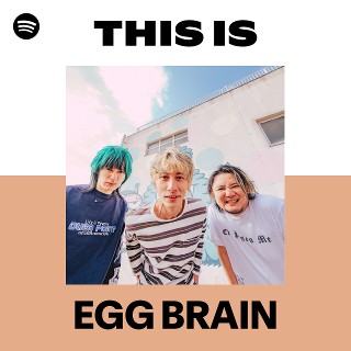 EGG BRAIN | Spotify