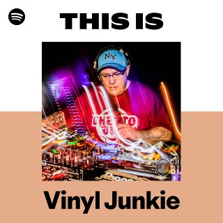 Vinyl Junkie | Spotify