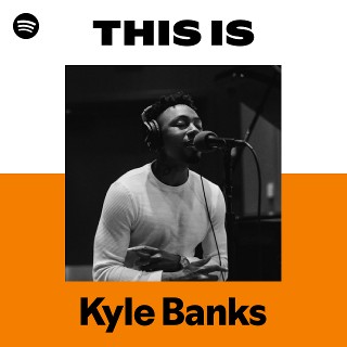 Kyle Banks | Spotify