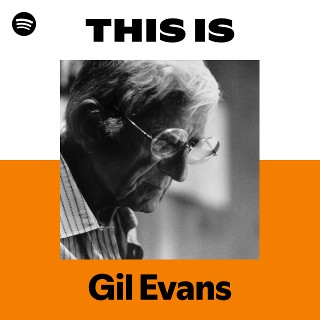Gil Evans | Spotify