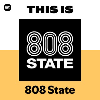 This Is 808 State | Spotify Playlist