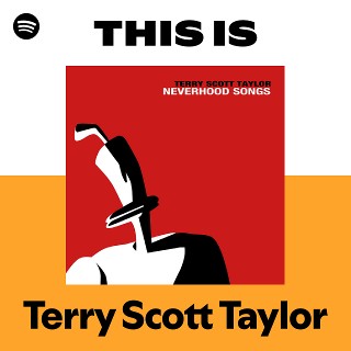 Terry Scott Taylor | Spotify