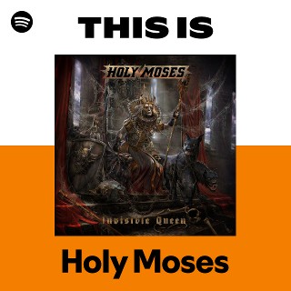 Holy Moses | Spotify