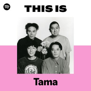 Tama | Spotify