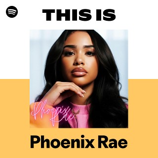 This Is Phoenix Rae | Spotify Playlist