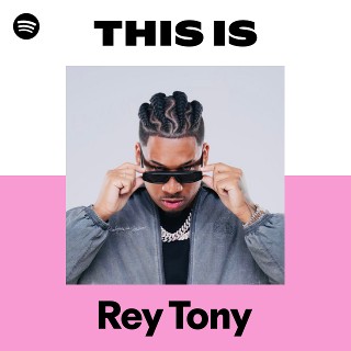 This Is Rey Tony | Spotify Playlist