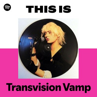 Transvision Vamp | Spotify