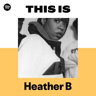Heather B | Spotify
