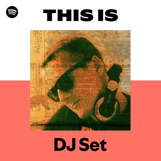 This Is DJ Set | Spotify Playlist