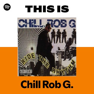 Chill Rob G. | Spotify