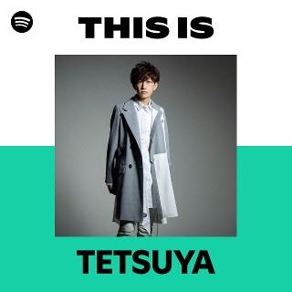 TETSUYA | Spotify