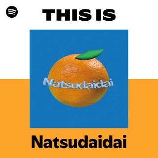 This Is Natsudaidai | Spotify Playlist