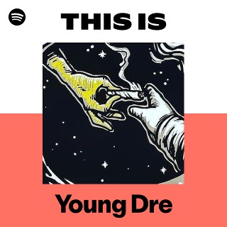 This Is Young Dre | Spotify Playlist