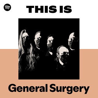 General Surgery | Spotify