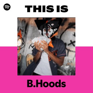 This Is B.Hoods | Spotify Playlist