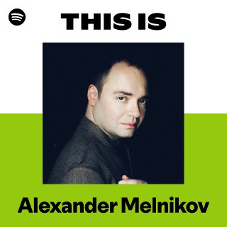 Alexander Melnikov | Spotify