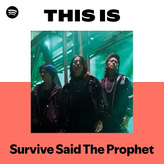 Survive Said The Prophet | Spotify