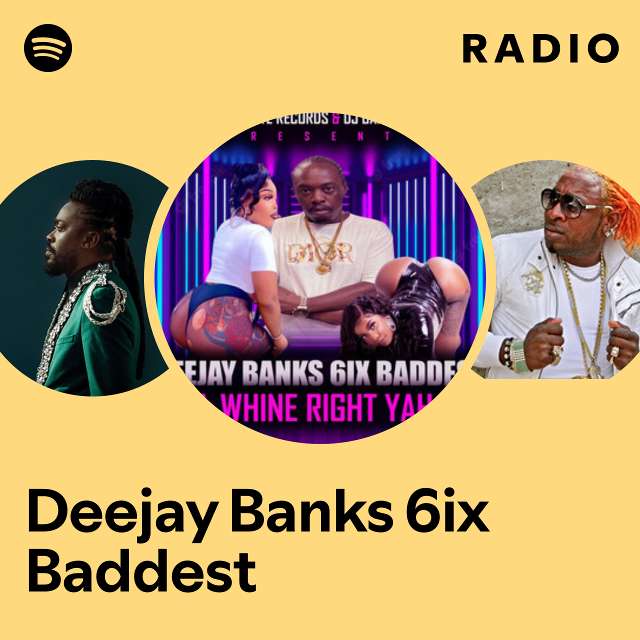 Deejay Banks 6ix Baddest Radio