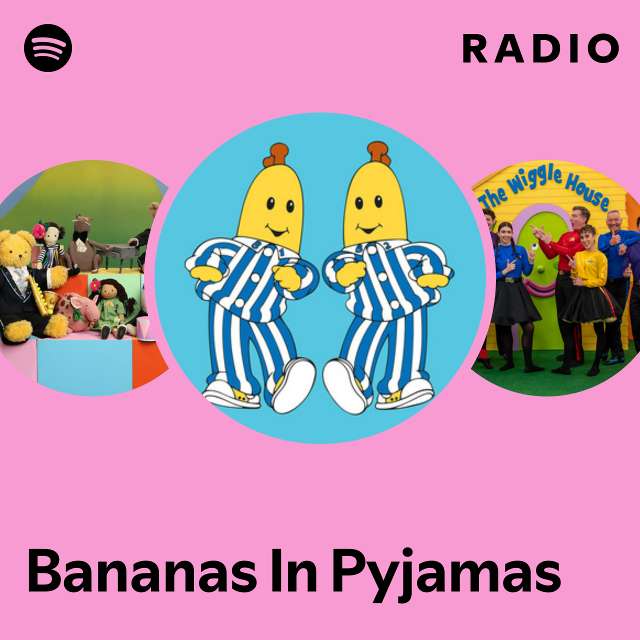 Bananas In Pyjamas Radio